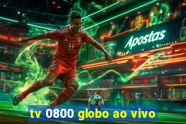 tv 0800 globo ao vivo